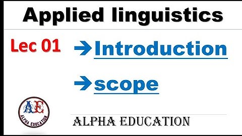 What is Applied linguistics| Lec # 1| Introduction and Scope| Alpha Education