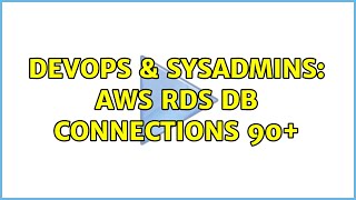 Famous DevOps & SysAdmins: AWS RDS DB Connections 90+ Net Worth