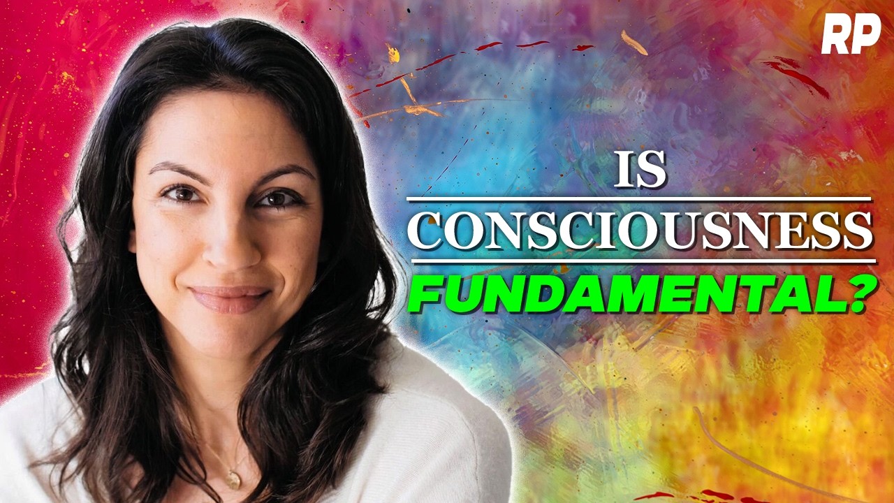 Annaka Harris: The Fundamentality of Consciousness