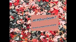 HEARTcare Episode 7 Towards a compassionate pedagogy