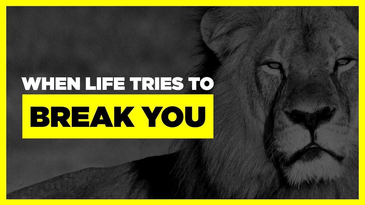 WHEN LIFE TRIES TO BREAK YOU - Powerful Motivational Speech - YouTube