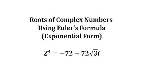 Complex Solutions (Roots) of Complex Number Using Exponential (Euler) Form: Z^4=-72+72sqrt(3)i