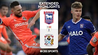 Ipswich Town vs. Coventry City: Extended Highlights | EFL Championship | CBS Sports Golazo