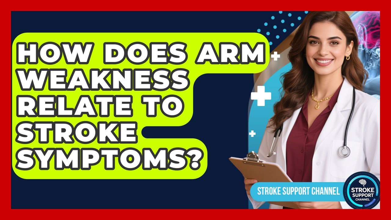 How Does Arm Weakness Relate to Stroke Symptoms? | Stroke Support Channel