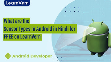 What are the Sensor Types in Android in Hindi for FREE on LearnVern