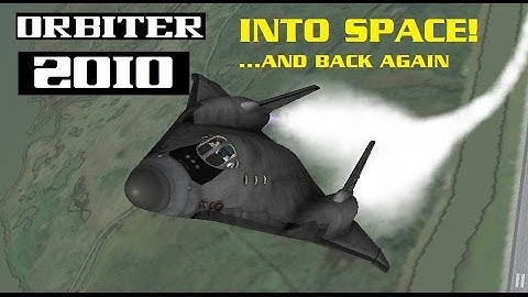 Orbiter 2010: Into Space... and Back Again Part 1