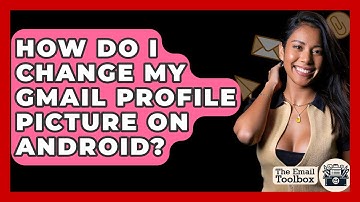 How Do I Change My Gmail Profile Picture On Android? - TheEmailToolbox.com