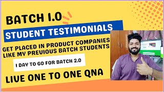 BATCH1.0 STUDENT TESTIMONIALS || 1 DAY TO GO FOR BATCH2.0 || LIVE QNA | PRODUCT BASED COMPANIES