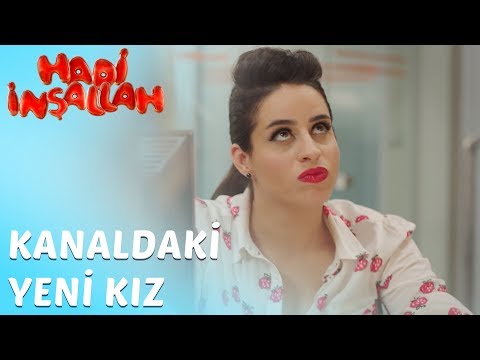 Hadi İnşallah | Kanaldaki Yeni Kız