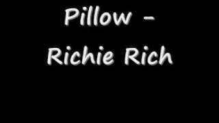 Video thumbnail of "Richie Rich   Pillow"