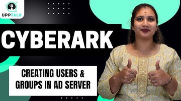 CyberArk Creating Users & Groups in AD server | Creating Users & Groups in AD server | UppTalk
