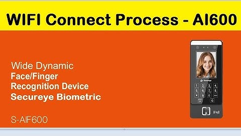 How To Wifi Connect Process S-AIF600 Biometric