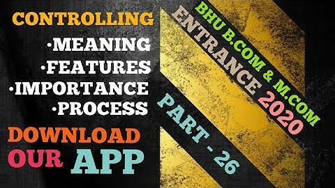 #26 CONTROLLING MEANING || FEATURES || IMPORTANCE || PROCESS || FOR B.COM & M.COM ENTRANCE