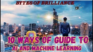 Bytes of Brilliance Top 10 Ways Guide to AI and Machine Learning