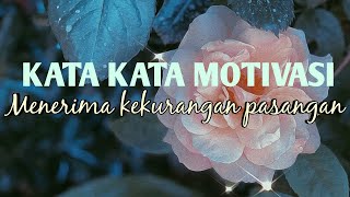 KATA KATA MOTIVASI || KATA KATA BIJAK || Menerima kekurangan pasangan