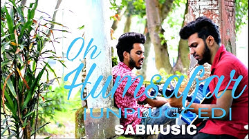Oh Humsafar | Neha Kakkar | Tony Kakkar | Bhushan Kumar | Unplugged |