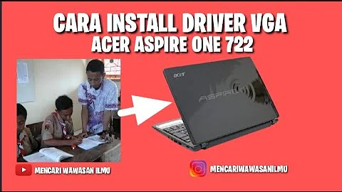 CARA INSTALL DRIVER VGA LAPTOP ACER ASPIRE ONE 722