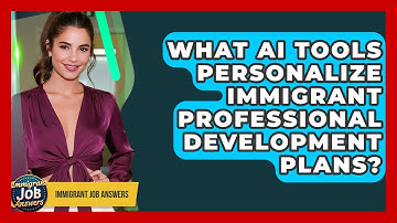 What AI Tools Personalize Immigrant Professional Development Plans? - Immigrant Job Answers