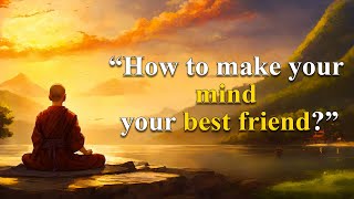 Make Your MIND Your BEST FRIEND | Zen Story & Life Lessons