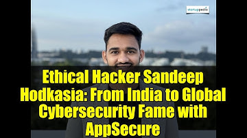 Ethical Hacker Sandeep Hodkasia: From India to Global Cybersecurity Fame with AppSecure
