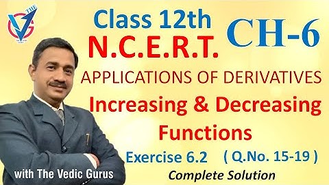 Class 12th, NCERT, Ch.6 ,Increasing & Decreasing Functions. Ex.6.2, Q.No.15-19.Day 104