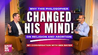 Happiest Man Alive | Why This Philosopher Changed His Mind on Religion & Abortion | with Ben Bayer
