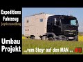 #3 | 4x4 EXPEDITIONS-MOBIL - 🔺 unsere ORMOCAR Kabine ist umgesetzt 🔻 vom STEYR 12m18 auf den MAN TGM