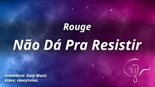 Rouge - Não Dá Pra Resistir (Karaoke)