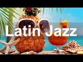 Happy latin jazz and bossa nova  summer jazz music to relax
