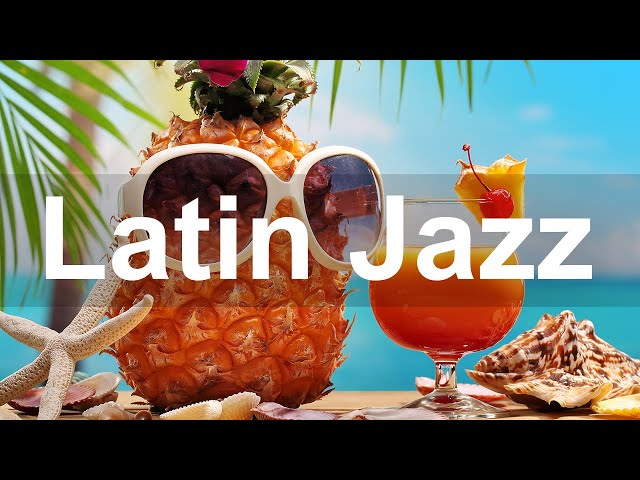 Happy Latin Jazz and Bossa Nova - Summer Jazz Music to Relax - YouTube