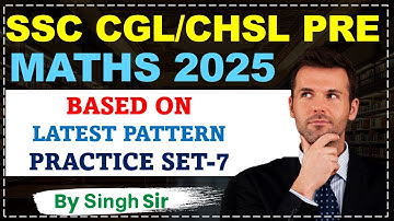 SSC CGL 2025 MATHS SOLUTION | Practice Set-7 | PYQ Discussion | SSC Learning Point by Singh Sir