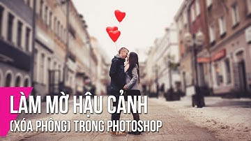 Làm Mờ Hậu Cảnh, Xóa Phông Trong Photoshop | Thùy Uyên