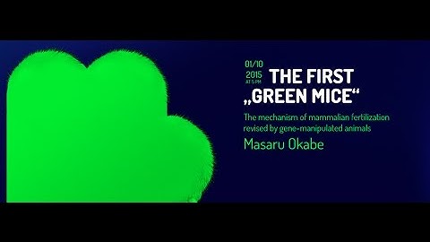 MENDEL LECTURES / Masaru Okabe / The First Green Mice / 10.10.2015
