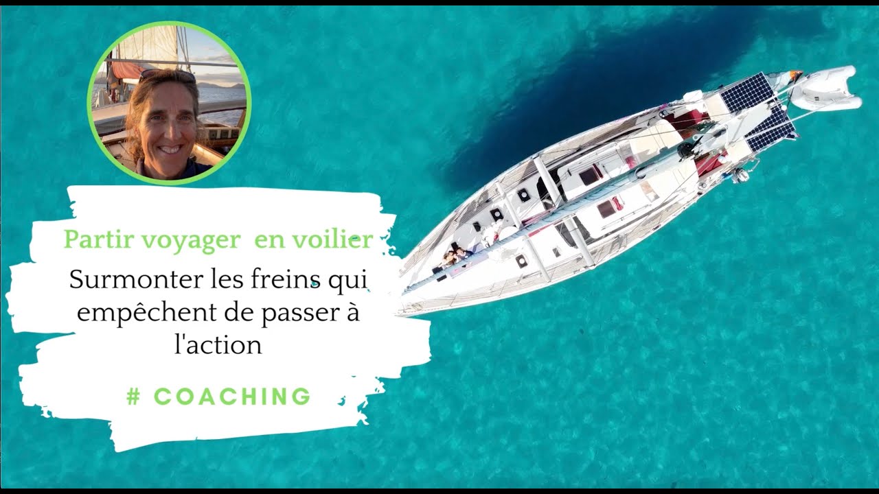 Envie de voyager en voilier - Surmonter ses freins pour passer à l'action