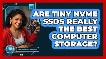 Are Tiny NVMe SSDs Really The Best Computer Storage? - Your Computer Companion