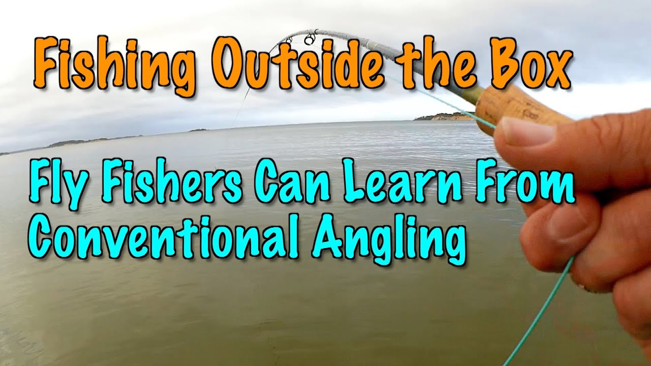 Fishing Outside the Box Fly Anglers Can Learn From Conventional