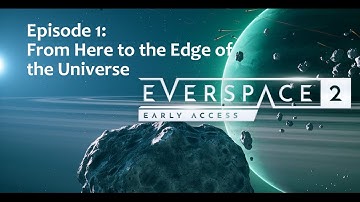 Everspace 2 -Early Access- From Here to the Edge of the Universe EP1