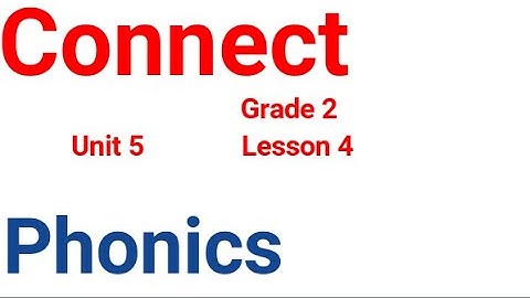 connect primary 2 unit 5 lesson 4 (Phonics) كونكت تانية ابتدائي الوحدة الخامسة الدرس الرابع(صوتيات)