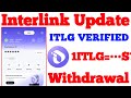 Interlink Network Update | Interlink Kyc Update | ITLG Verified | Interlink Withdrawal | Interlink