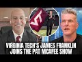 Virginia Tech's James Franklin Talks Penn State Departure &amp; Starting Over | Pat McAfee Show