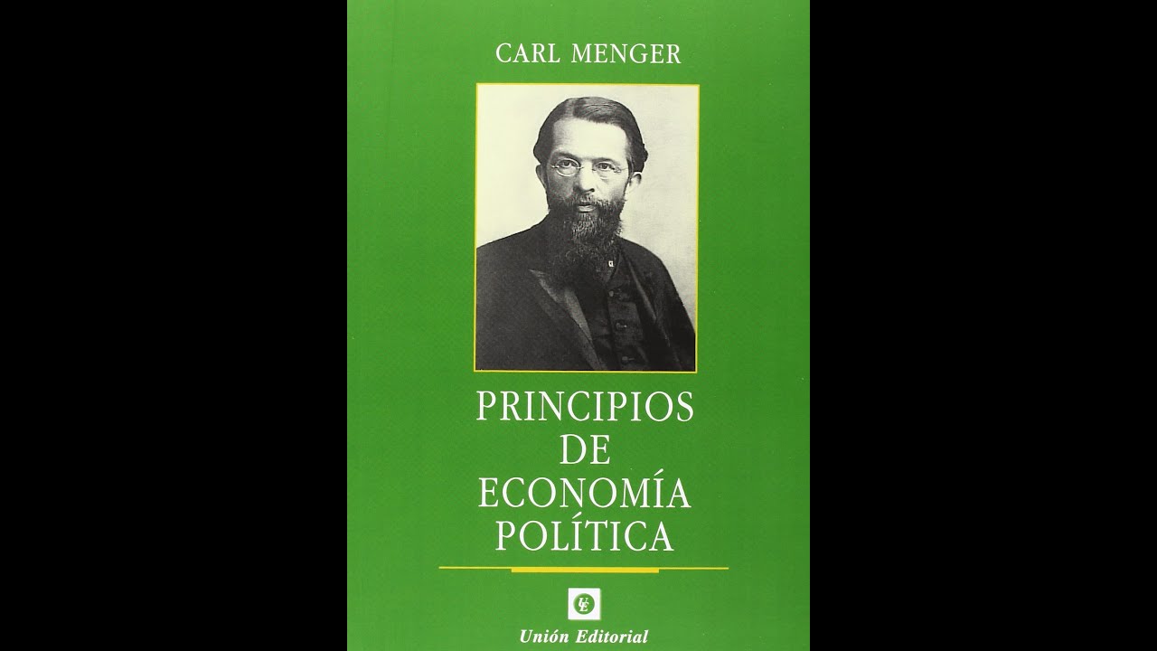 Carl Menger Principios De Economía Política Resumen www.youtube.com