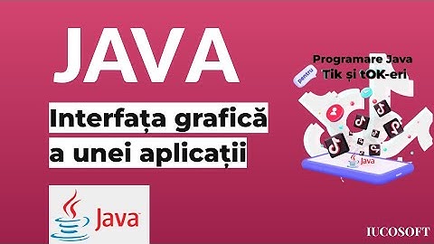 Interfața grafică a unei aplicații - Primii pași în programare Java pentru amatorii de TikTok