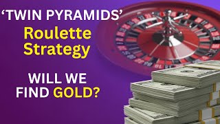 'Twin Pyramids' Roulette Strategy- Will Our Pyramids Produce Gold