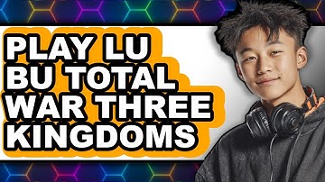 How to Play Lu Bu in Total War: Three Kingdoms 2025 (Only Way)