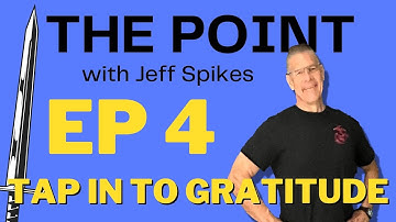 Tapping Into Gratitude & Constructive Feedback | The Point with Jeff Spikes | Ep. 4