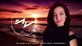 Dj Dark & Dj Iljano - Lane Moje ( Extended ) Resimi