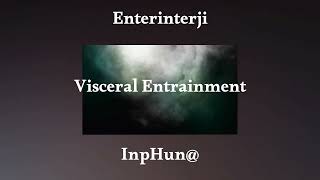InpHun@ Visceral Entrainment
