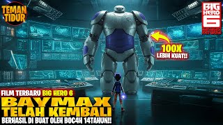 AKHIRNYA BAYMAX 2.0 BERHASIL DI BUAT KEMBALI OLEH HIRO‼️CERITA SETELAH FILM BIG HERO 6‼️-ALUR CERITA