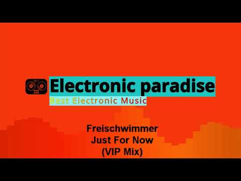 Freischwimmer - Just For Now (VIP Mix)