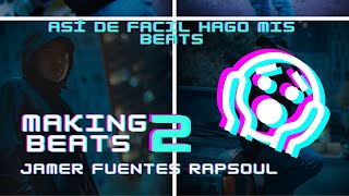 Making Beats￼ 2- Jamer Fuentes Rapsoul